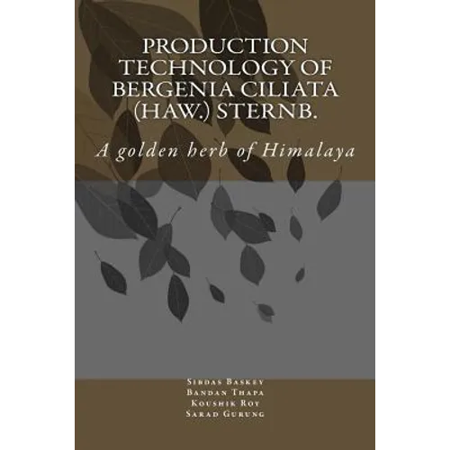 Production Technology of Bergenia ciliata (Haw.) Sternb.: A golden herb of Himalaya - Paperback