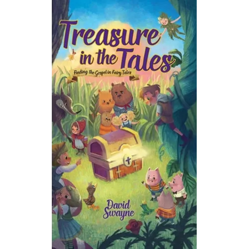 Treasure in the Tales: Finding the Gospel in Fairy Tales - Hardcover