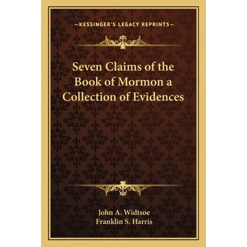 Seven Claims of the Book of Mormon a Collection of Evidences - Paperback
