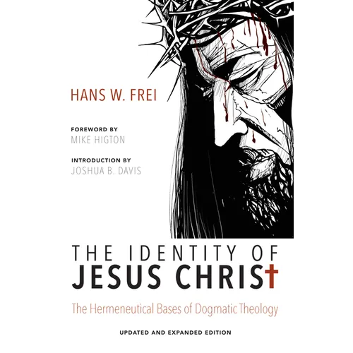 The Identity of Jesus Christ, Expanded and Updated Edition: The Hermeneutical Bases of Dogmatic Theology - Paperback