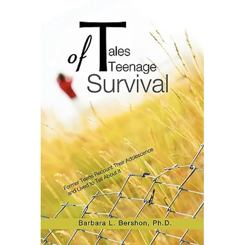 Tales of Teenage Survival: Former Teens Recount Their Adolescence and Lived to Tell about It - Paperback