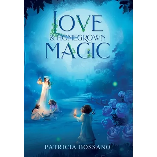 Love & Homegrown Magic - Hardcover