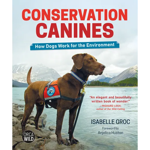 Conservation Canines: How Dogs Work for the Environment - Hardcover