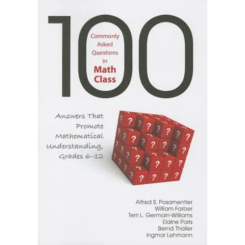 100 Commonly Asked Questions in Math Class: Answers That Promote Mathematical Understanding, Grades 6-12 - Paperback
