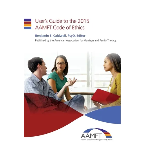 User's Guide to the 2015 AAMFT Code of Ethics - Paperback