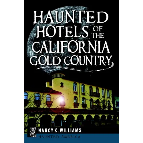 Haunted Hotels of the California Gold Country - Paperback