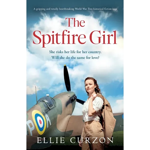The Spitfire Girl: A gripping and totally heartbreaking World War Two historical fiction saga - Paperback