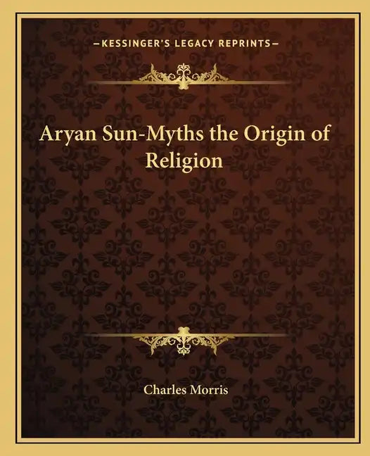 Aryan Sun-Myths the Origin of Religion - Paperback