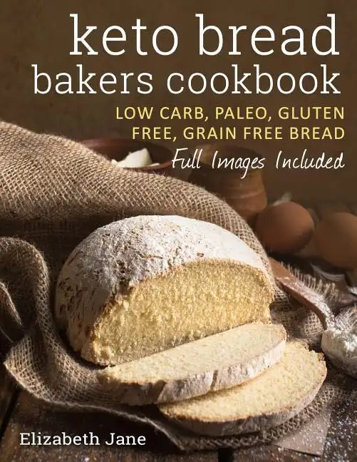 Keto Bread Bakers Cookbook: Keto Bread Bakers Cookbook - Paperback