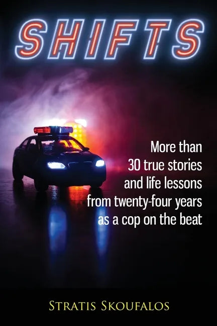 Shifts: More than 30 true stories and life lessons from twenty-four years as a cop on the beat - Paperback