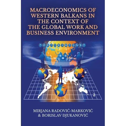 Macroeconomics of Western Balkans in the Context of the Global Work and Business Environment - Paperback