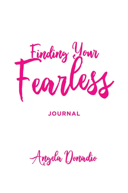 Finding Your Fearless: Journal: Ordinary Women of the Bible Who Dared to Do Extraordinary Things. a 6-Session Bible Study, Journal and Companion Video - Paperback