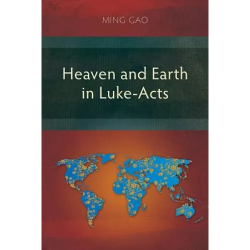 Heaven and Earth in Luke-Acts - Paperback