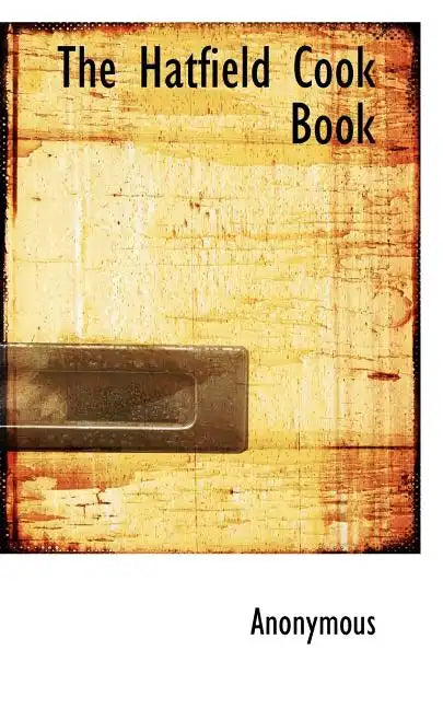 The Hatfield Cook Book - Paperback