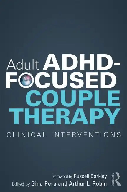 Adult Adhd-Focused Couple Therapy: Clinical Interventions - Paperback