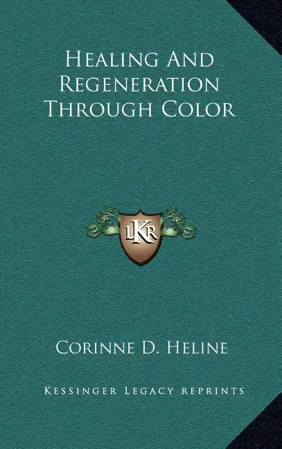 Healing and Regeneration Through Color - Hardcover