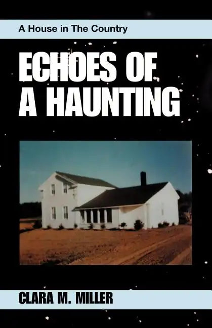 Echoes of a Haunting: A House in the Country - Paperback