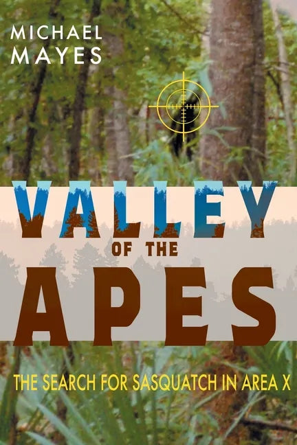 Valley of the Apes: The Search for Sasquatch in Area X - Paperback