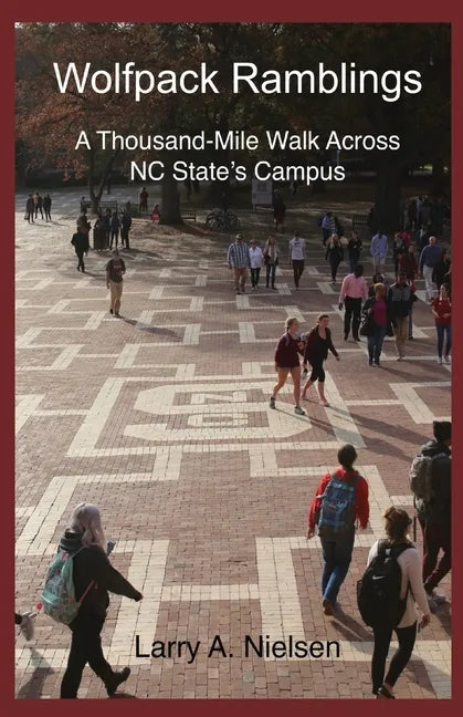 Wolfpack Ramblings: A Thousand-Mile Walk Across NC State's Campus - Paperback