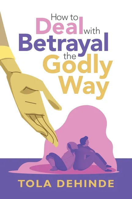 How to Deal with Betrayal the Godly Way - Paperback