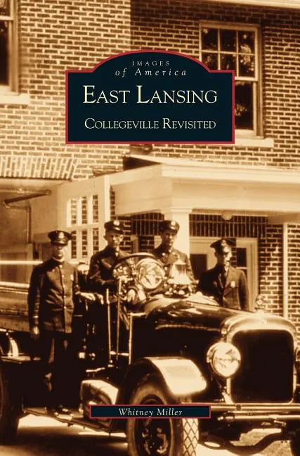 East Lansing: Collegeville Revisited - Hardcover