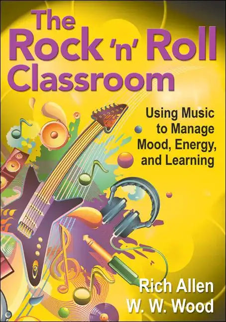 The Rock 'n' Roll Classroom: Using Music to Manage Mood, Energy, and Learning - Paperback