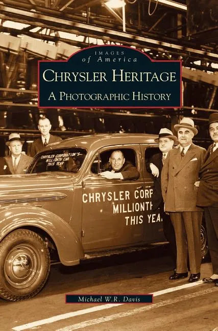 Chrysler Heritage: A Photographic History - Hardcover