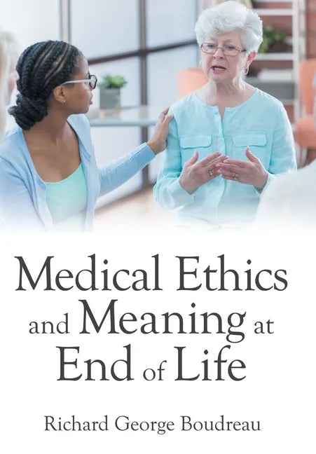 Medical Ethics and Meaning at End of Life - Hardcover