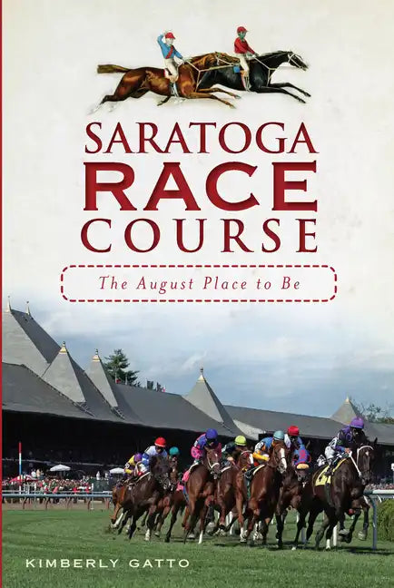 Saratoga Race Course: The August Place to Be - Paperback