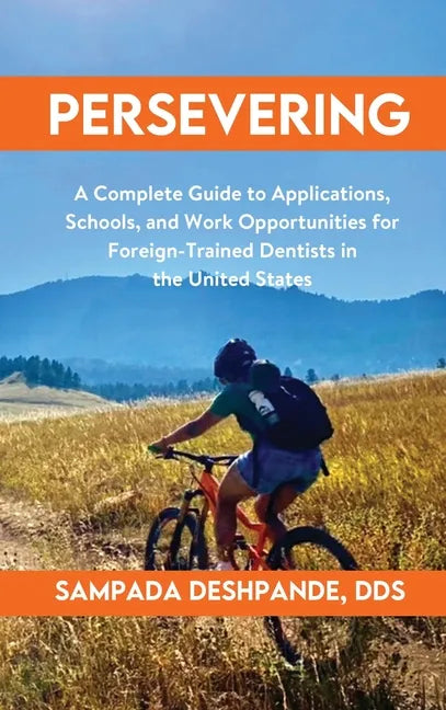 Persevering: A Complete Guide to Applications, Schools, and Work Opportunities for Foreign-Trained Dentists in the United States - Hardcover