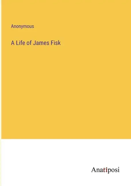 A Life of James Fisk - Paperback