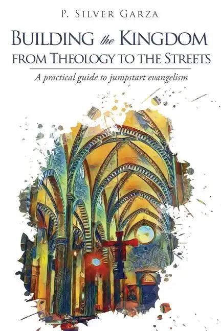 Building the Kingdom from Theology to the Streets - Paperback