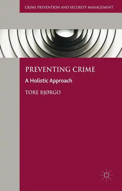 Preventing Crime: A Holistic Approach - Hardcover