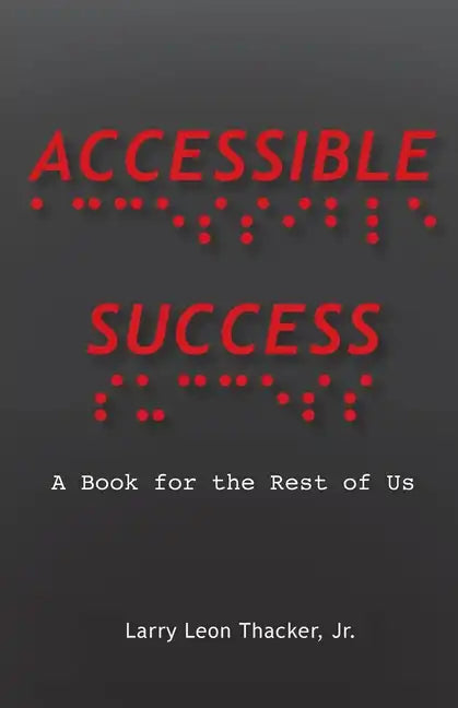 Accessible Success: A Book for the Rest of Us - Paperback