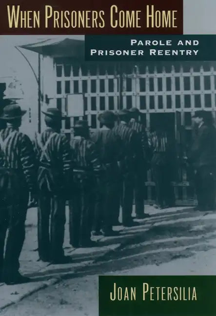 When Prisoners Come Home: Parole and Prisoner Reentry - Paperback