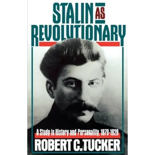 Stalin as Revolutionary, 1879-1929: A Study in History and Personality - Paperback