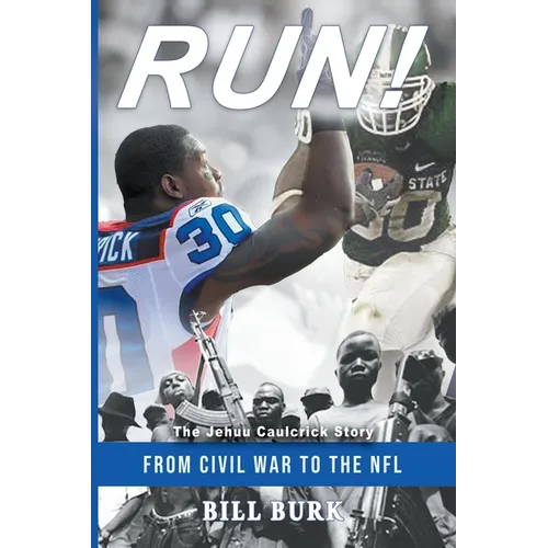 RUN! From Civil War to the NFL; The Jehuu Caulcrick Story - Paperback