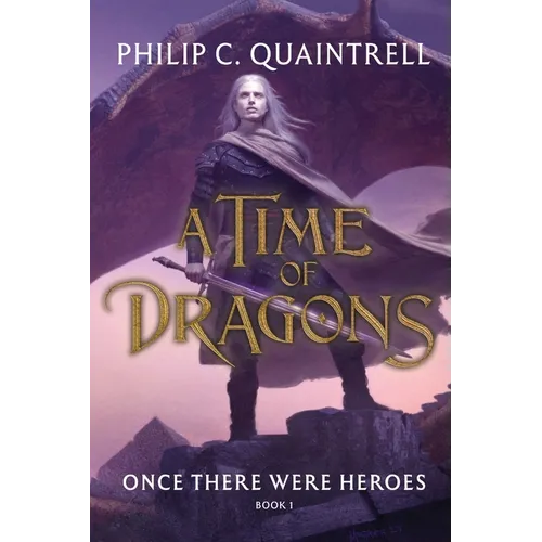 Once There Were Heroes: (A Time of Dragons: Book 1) - Paperback