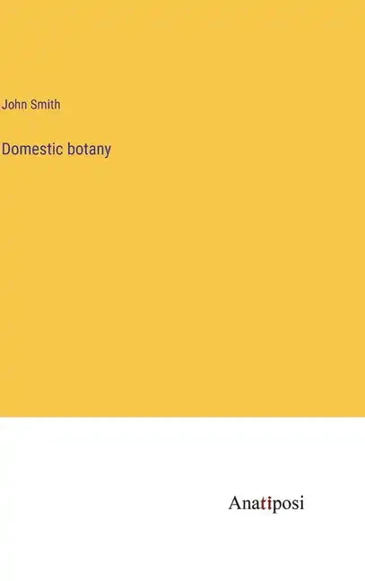 Domestic botany - Hardcover