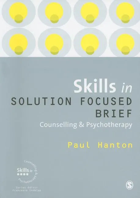 Skills in Solution Focused Brief: Counselling & Psychotherapy - Paperback