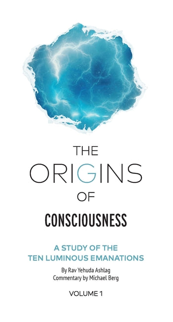 The Origins of Consciousness Volume 1: A Study of the Ten Luminous Emanations - Hardcover