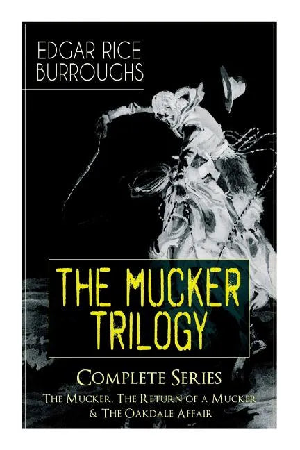 The MUCKER TRILOGY - Complete Series: The Mucker, The Return of a Mucker & The Oakdale Affair: Thriller Classics - Paperback