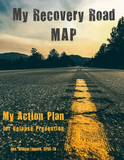 My Recovery Road MAP: My Action Plan for Relapse Prevention - Paperback