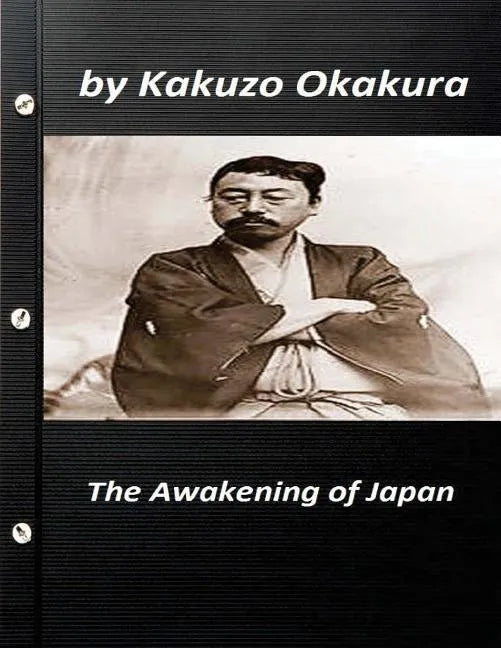 The awakening of Japan by Kakuzo Okakura (Original Version) - Paperback