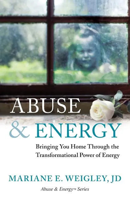 Abuse & Energy: Bringing You Home Through the Transformational Power of Energy - Paperback