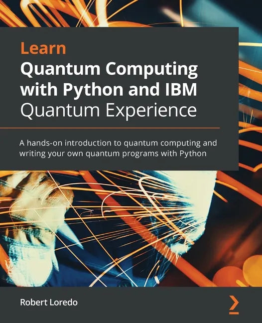 Learn Quantum Computing with Python and IBM Quantum Experience - Paperback