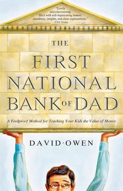 First National Bank of Dad: A Foolproof Method for Teaching Your Kids the Value of Money - Paperback