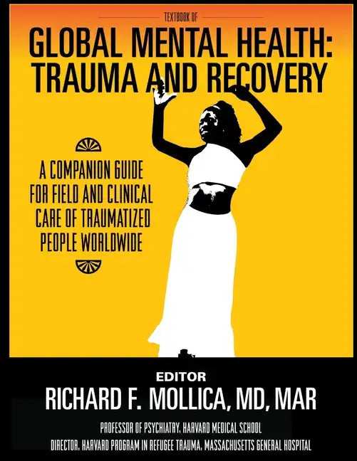 Textbook of Global Mental Health: Trauma and Recovery, A Companion Guide for Field and Clinical Care of Traumatized People Worldwide - Paperback