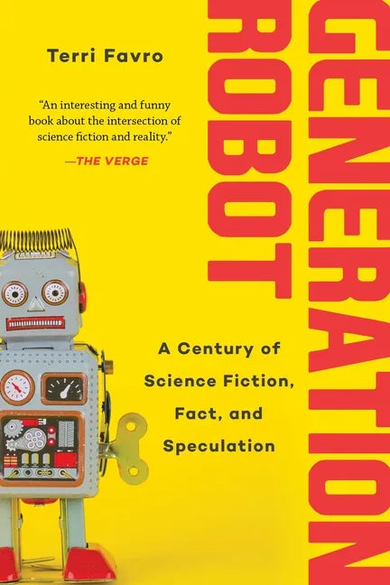 Generation Robot: A Century of Science Fiction, Fact, and Speculation - Paperback