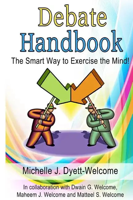 Debate Handbook: The Smart Way to Exercise the Mind! - Paperback
